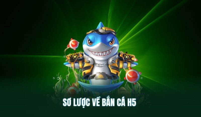 Bắn Cá H5 - Tựa Game Bắn Cá Thế Hệ Mới Đáng Trải Nghiệm 1 Bắn Cá H5 - Tựa Game Bắn Cá Thế Hệ Mới Đáng Trải Nghiệm